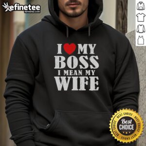 Premium 'I Love My Boss, I Mean My Wife' Hoodie in stylish design, perfect for casual wear and showcasing humor.