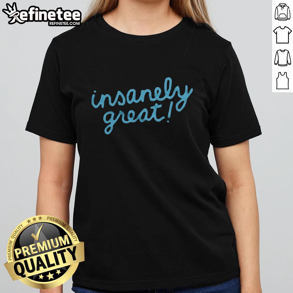 Premium Insanely Great Ladies Tee in vibrant colors, showcasing a stylish and comfortable design for everyday wear.