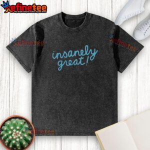 Premium Insanely Great Washed T-Shirt in a soft, vintage style, perfect for casual wear and everyday comfort.