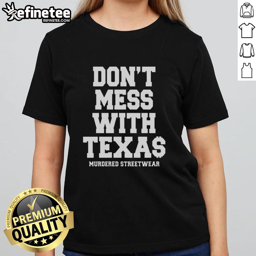 Alt Text: Premium 'Don't Mess With Texas' ladies tee in streetwear style, perfect for trendy and bold fashion statements.