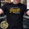Alt Text: Premium My Favorite Teams Are Pittsburgh And Whoever Is Playing Philly T-Shirt featuring a bold graphic design.