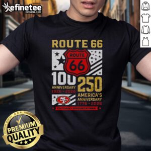 Premium San Francisco 49ers Route 66 Centennial 100th Anniversary T-Shirt celebrating 250 years of America, 1926-2026.