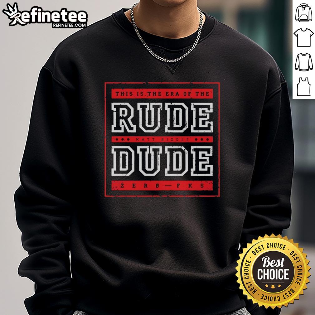 Alt Text: Premium sweatshirt featuring This Is The Era Of The Rude Matt Riddle Dude design for wrestling fans.