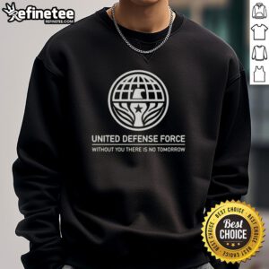 Premium United Defense Force sweatshirt featuring 'Without You There Is No Tomorrow' slogan in stylish design.
