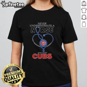 Pretty Chicago Cubs ladies tee featuring 'Never Underestimate a Nurse Who Understands Baseball' design.