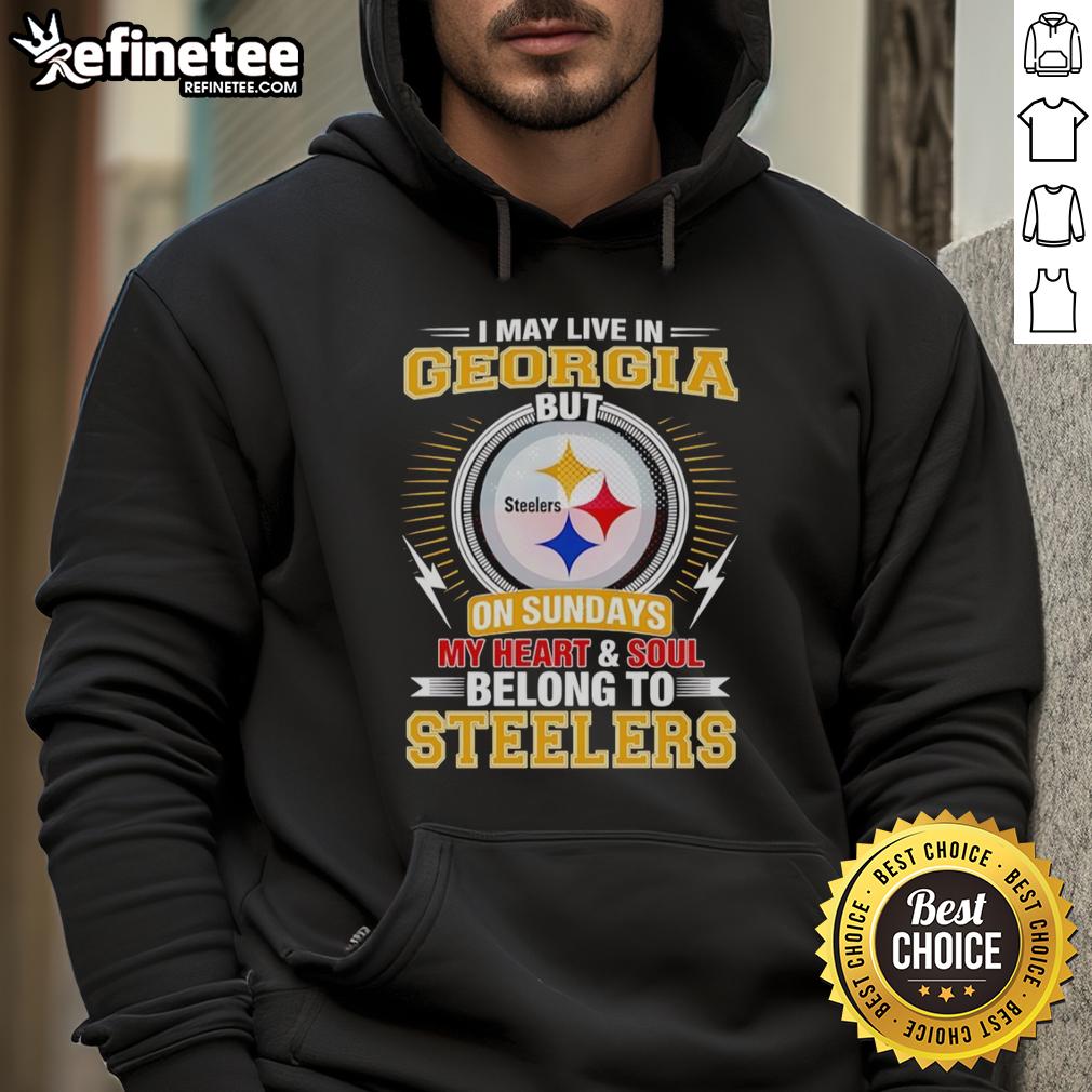 Cozy Pittsburgh Steelers hoodie with text: 'I May Live in Georgia But My Heart Belongs to Steelers' on display.