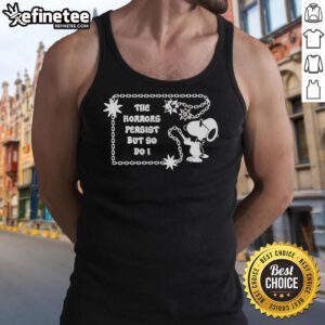 Pretty Snoopy tank top featuring 'The Horrors Persist But So Do I' design, perfect for casual wear and fans of Snoopy.