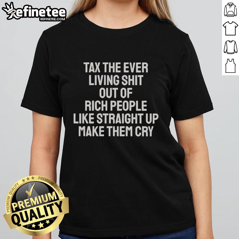 Pretty Tax Ladies Tee featuring bold text, designed to humorously express making rich people cry with taxes.