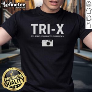 Alt Text: Pretty Tri-X 'It's What God Shoots In His Leica' T-Shirt featuring a stylish design and photography theme.