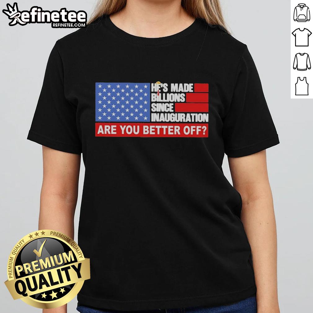 Pretty Trump Hair tee featuring American flag, questioning if you're better off since inauguration. Shop now!