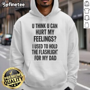 Alternative view of Pretty U Think U Can Hurt My Feelings Used To Hold The Fleshlight For My Dad Letter T-Shirt