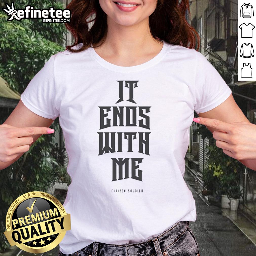 Alt Text: Top Citizen Soldier It Ends With Me ladies tee featuring a bold graphic design and comfortable fit for casual wear.