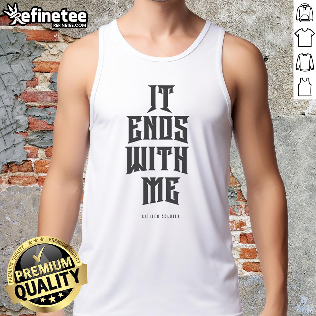 Alt Text: Top Citizen Soldier It Ends With Me tank top featuring bold graphic design and comfortable fit for fans and supporters.