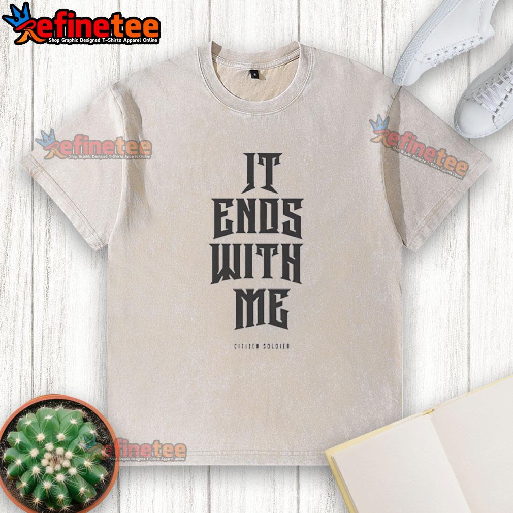 Alt Text: Top Citizen Soldier 'It Ends With Me' washed t-shirt featuring a bold graphic design for music fans.
