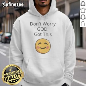 Alt Text: Smiley face hoodie featuring 'Don't Worry, God Got This' design, perfect for casual wear and spreading positivity.