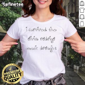 Top I Survived The Olivia Rodrigo Music Drought Ladies Tee featuring vibrant design and stylish fit for fans.