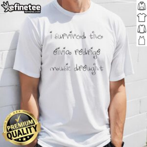 Alt Text: Top I Survived The Olivia Rodrigo Music Drought T-Shirt featuring bold graphic design and vibrant colors.