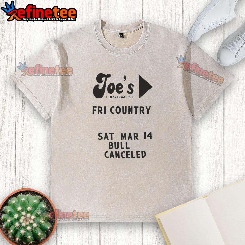 Top Joe's East West Fri Country Sat Mar 14 Bull Canceled Washed T-Shirt design featuring a vintage graphic.