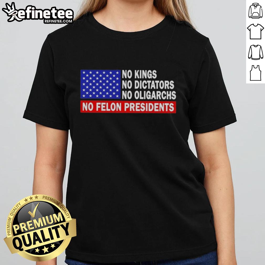 Top No Kings No Dictators No Oligarchs No Felon Presidents Ladies Tee showcasing a bold, empowering political message.