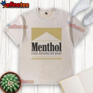 Gold washed t-shirt with the message 'Please Don't Smoke Your Menthol Cigs Around My Baby' promoting smoke-free environments.