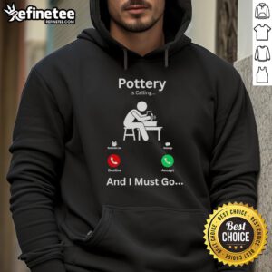 Good Pottery Is Calling and I Must Go hoodie in a cozy setting, perfect for pottery lovers and creative spirits.