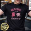 Good Reading Is My Therapy T-Shirt featuring a stylish design for book lovers and reading enthusiasts.