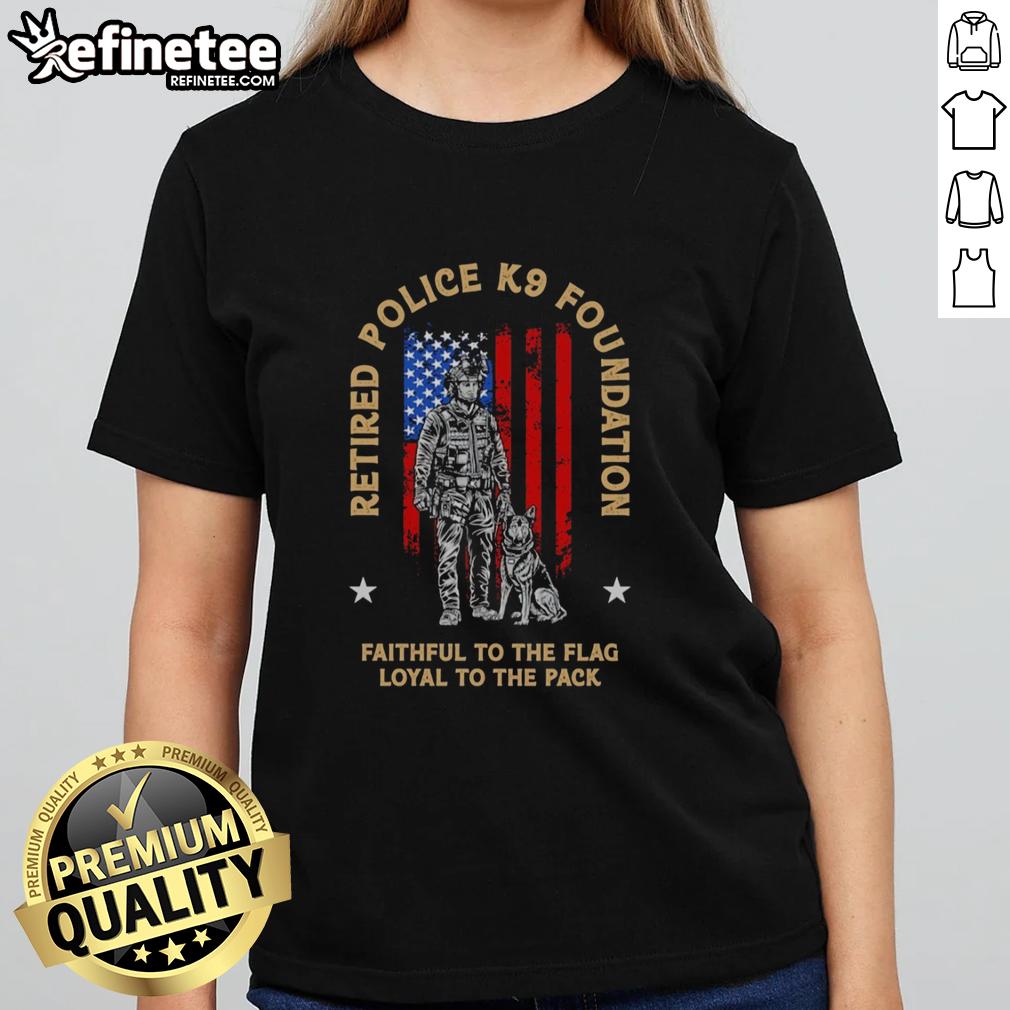 Good Retired Police K9 Foundation tee featuring a loyal dog design, honoring service and loyalty to the flag and the pack.