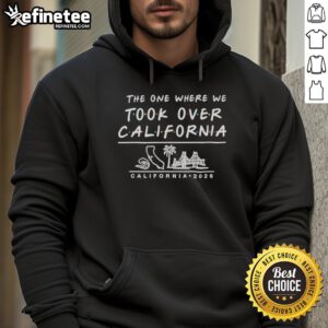 Hot The One Where We Took Over California 2026 hoodie inspired by Friends, featuring iconic quotes and vibrant design.