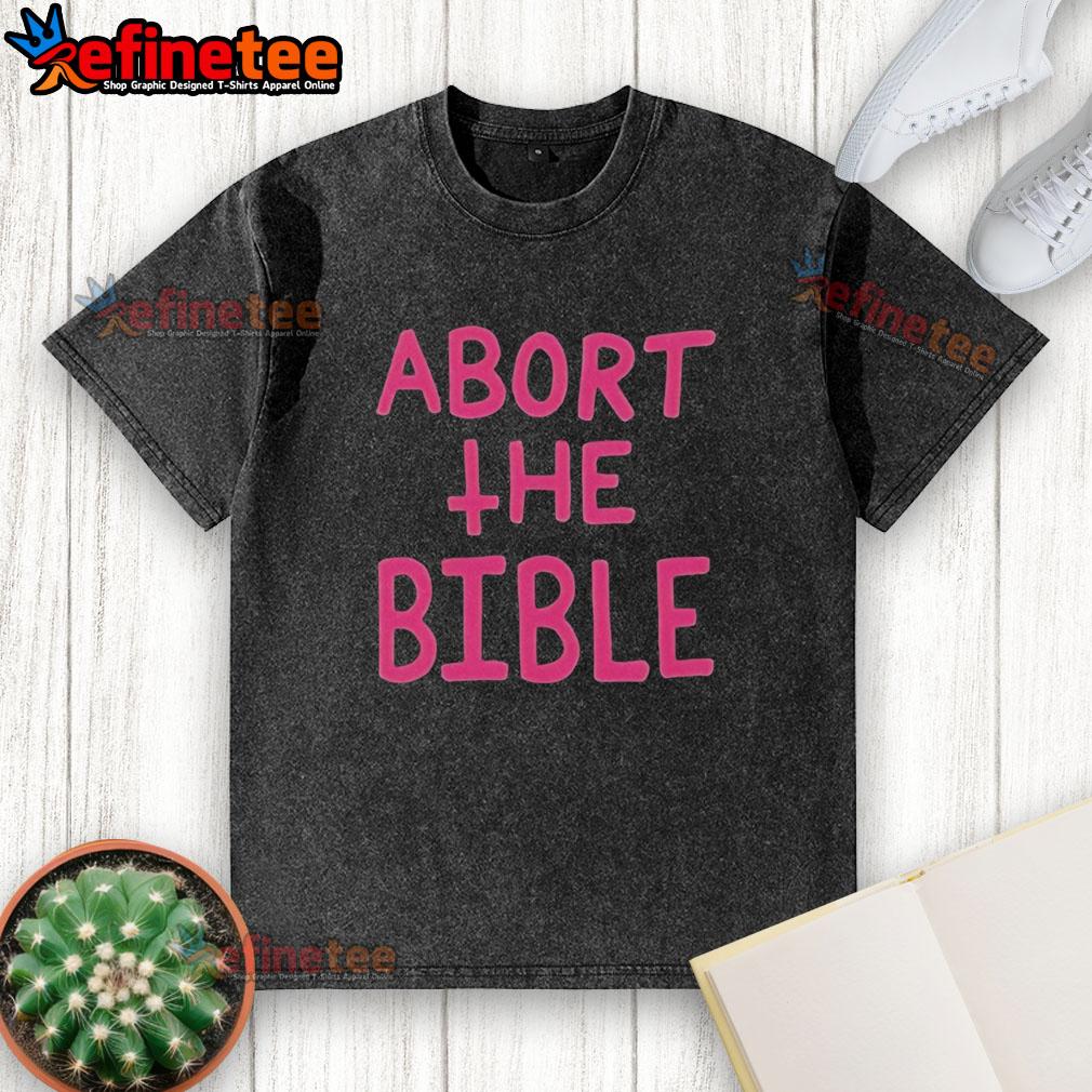 Nice Abort The Bible Letter Washed T-Shirt featuring bold text on a stylish, distressed fabric background.