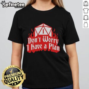 Ladies' tee featuring 'Don't Worry, I Have A Plan' Dungeons and Dragons design, perfect for tabletop RPG fans.
