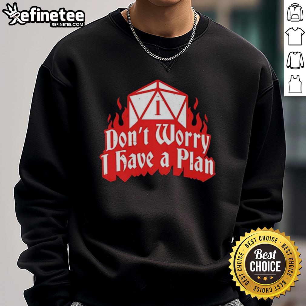 Cozy Dungeons & Dragons sweatshirt featuring 'Don't Worry, I Have A Plan' text, perfect for gamers and fantasy lovers.