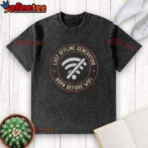 Nice Last Offline Generation Born Before WiFi T-Shirt design featuring retro graphics and a nostalgic vibe.