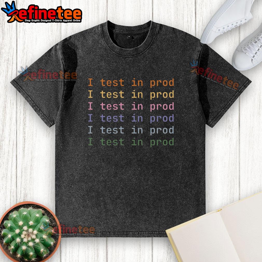 Official I Test In Prod washed t-shirt in light fabric, perfect for casual wear and showcasing tech humor.