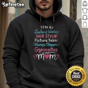 Gymnastics mom wearing 'I'm A Leotard Washin Hair Stylin Always Clappin' hoodie at a gymnastics event.