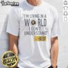 Alt Text: Official Mike Trivisonno I'M Living In A World I Don'T Understand T-Shirt featuring bold text design and casual style.