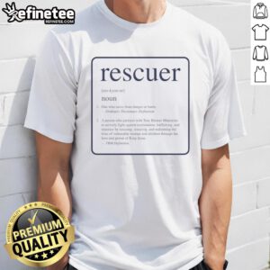 Official Rescuer Noun Meaning Definition T-Shirt featuring a stylish design that highlights the term 'rescuer' in bold text.