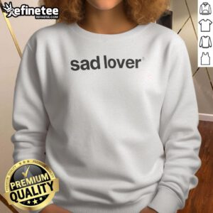 Official Sad Lover Sweatshirt featuring a cozy design and trendy graphics for comfort and style in everyday wear.