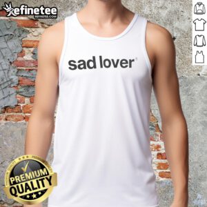 Official Sad Lover Tank Top featuring a stylish design for fans of emotional apparel. Perfect for casual wear.