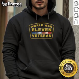 Alt Text: Official World War Eleven Veteran Hoodie featuring military-inspired design and commemorative graphics.