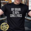 Funny 'My Brain Is 80 Percent Song Lyrics' T-Shirt showcasing a humorous graphic, perfect for music lovers and comedy fans.