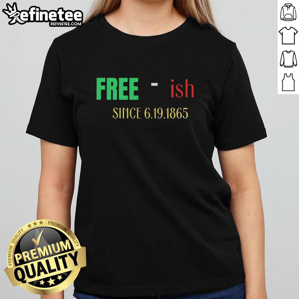 Premium Free-Ish Since June 19, 1865 sarcastic ladies tee showcasing a fun, stylish design for women.