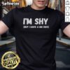 Premium I'M Shy But I Have A Big Dick Funny T-Shirt design featuring humorous text for casual wear enthusiasts.