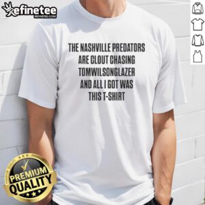 Alt Text: Premium T-shirt featuring the Nashville Predators design 'Clout Chasing Tomwilsonglazer' for fans and collectors.