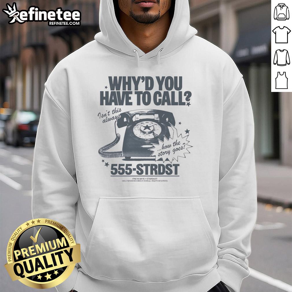 Alt Text: Premium Why Do You Have To Call? Isn't This Always How The Story Goes? hoodie featuring a stylish design and comfortable fit.