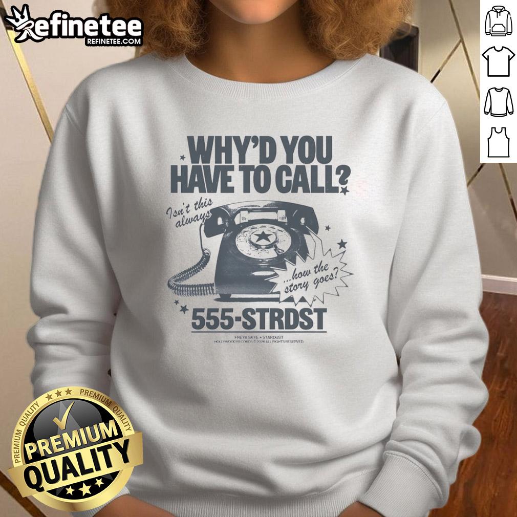 Premium sweatshirt featuring 'Why do you have to call? Isn't this always how the story goes?' design.