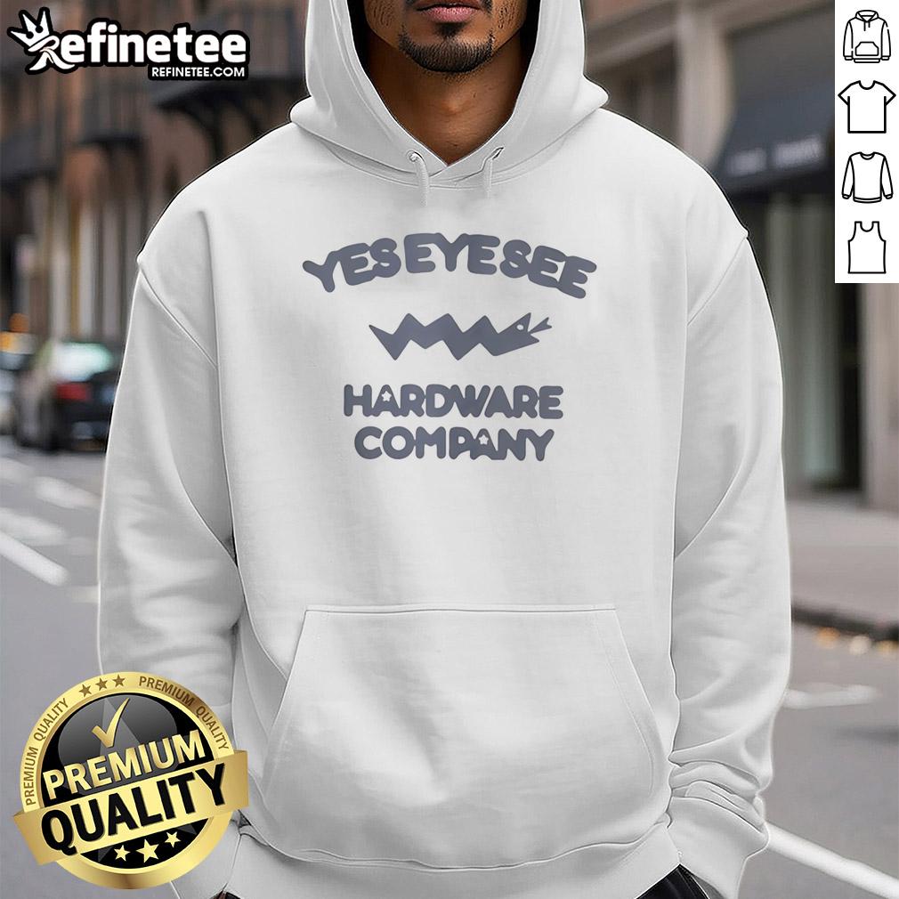 Premium Yes Eye See Hardware Company hoodie featuring a stylish design, perfect for casual wear and work.