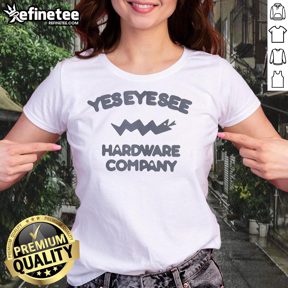 Premium Yes Eye See Hardware Company Ladies Tee featuring a stylish design and comfortable fit for everyday wear.