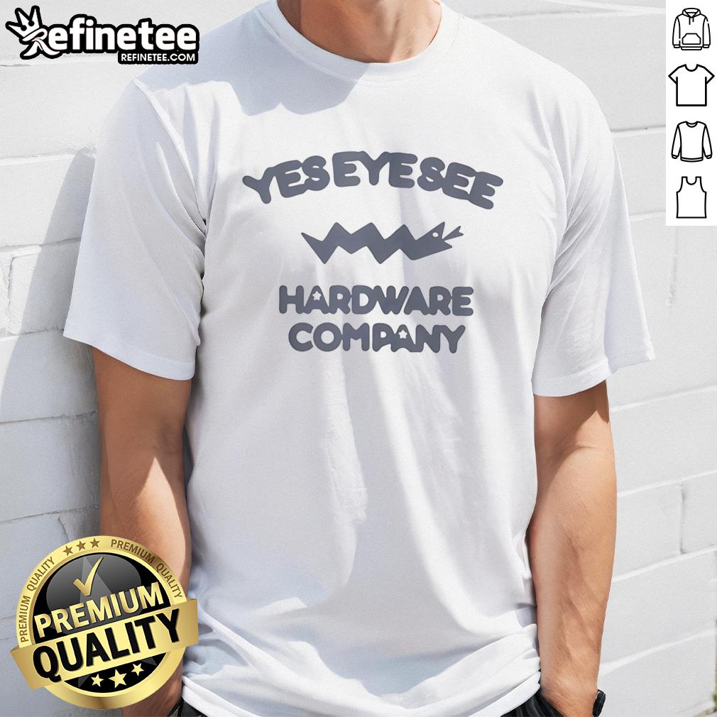 Premium Yes Eye See Hardware Company T-Shirt featuring a stylish design and high-quality fabric for hardware enthusiasts.