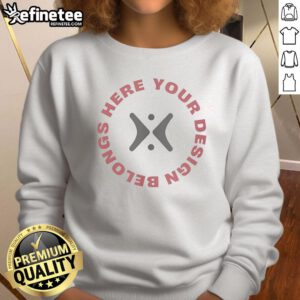 Premium Your Design Belongs Here Sweatshirt featuring a stylish graphic on a cozy fabric, perfect for casual wear.
