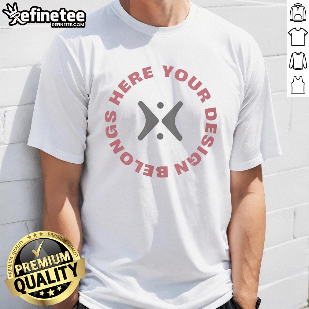Alt Text: Premium 'Your Design Belongs Here' T-Shirt featuring a stylish design for creative individuals and custom enthusiasts.